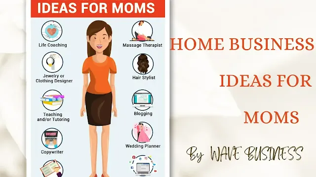 Ideas for Moms:home Business