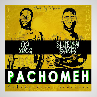 PACHOMEH (No One Knows Tomorrow) OJ Sbog ft Shurley banks
