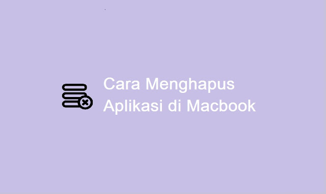 Cara Menghapus Aplikasi di Macbook