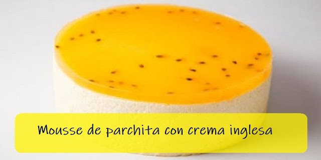 Mousse de parchita con crema inglesa