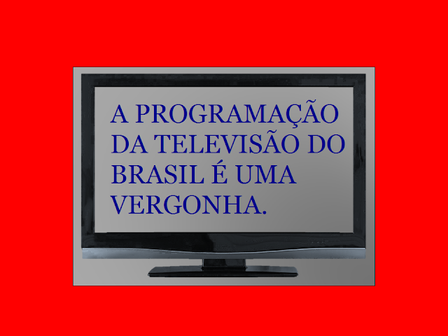 A foto mostra uma tela de televisão e está inscrito: A programação da Televisão Brasileira é uma vergonha!