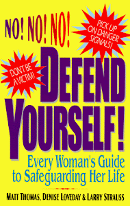 Defend Yourself!: Every Woman's Guide to Safeguarding Her Life