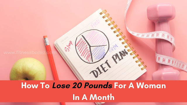 Lose 20 Pounds For A Woman In A Month