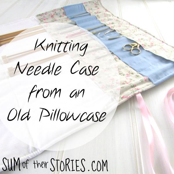 How to make a knitting needle case from an old pillowcase