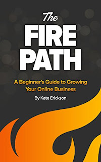 The Fire Path: A Beginner's Guide to Growing Your Online Business