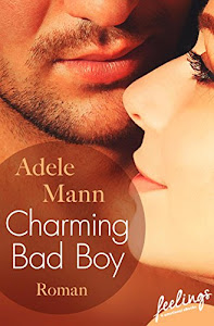 Charming Bad Boy: Roman (Bad-Boy-Reihe 1)