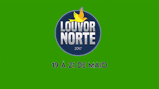 Data do Louvor Norte 2017: Dias 19 a 21 de Maio