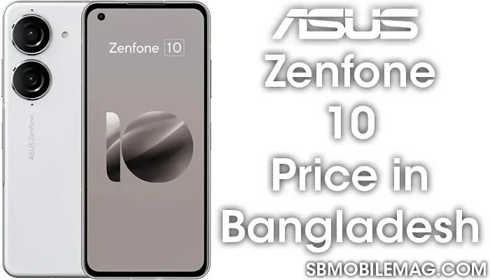 Asus Zenfone 10, Asus Zenfone 10 Price, Asus Zenfone 10 Price in Bangladesh