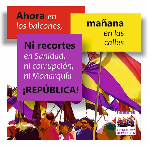 Manifiesto 14 de abril de 2020: NI RECORTES EN SANIDAD, NI CORRUPCIÓN, NI MONARQUÍA. ¡REPÚBLICA!