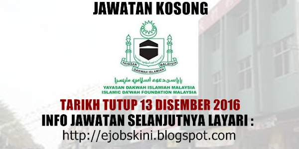 Jawatan Kosong Yayasan Dakwah Islamiah Malaysia Malaysia (YADIM) - 13 Disember 2016