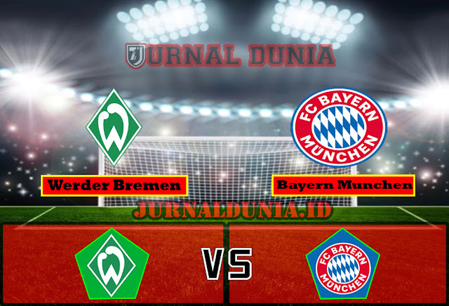 Prediksi Werder Bremen Vs Bayern Munchen , Sabtu 13 Maret 2021 Pukul 21.30 WIB
