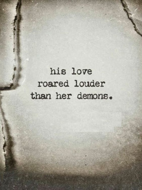 his love raored louder than her demons.