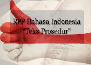 RPP Bahasa Indonesia, Teks Prosedur