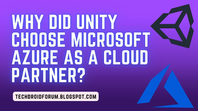 Why did Unity choose Microsoft Azure as a Cloud Partner