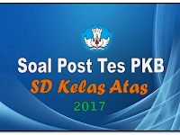 SOAL POST TES PKB SD KELAS ATAS TAHUN 2017