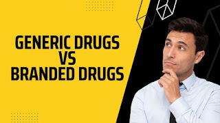 Generic Drugs vs Branded Drugs
