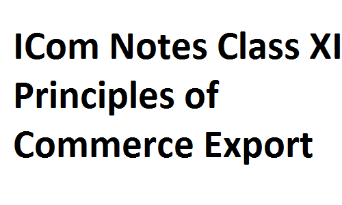 ICom Notes Class XI Principles of Commerce Export fsc notes