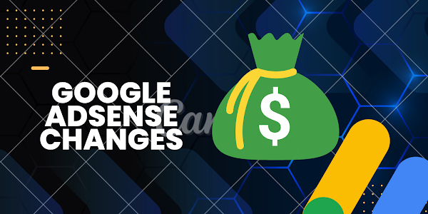 Google AdSense Changes 2023: What You Need to Know