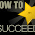 HOW TO SUCCEED 