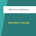 How to easily enable field history tracking in Salesforce lightning
