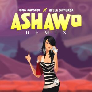 King Rapsodi – Ashawo (Remix) ft  Bella Shmurda