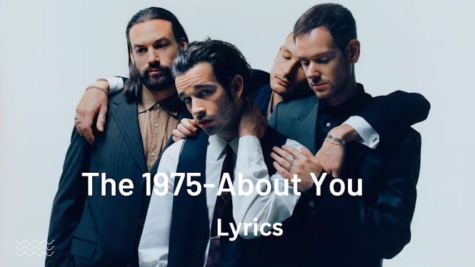 The 1975-About You Song Lyrics And MP3 Download