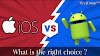 iOS VS Android - What is the right choice?