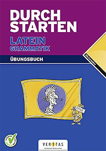 Durchstarten - Latein - Neubearbeitung - Alle Lernjahre: Grammatik - Dein Übungsbuch - Übungsbuch mit Lösungen