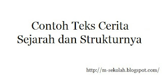 Contoh Teks Cerita Sejarah dan Strukturnya