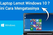 Ini Penyebab Laptop Lemot Windows 10 dan Cara Mengatasinya