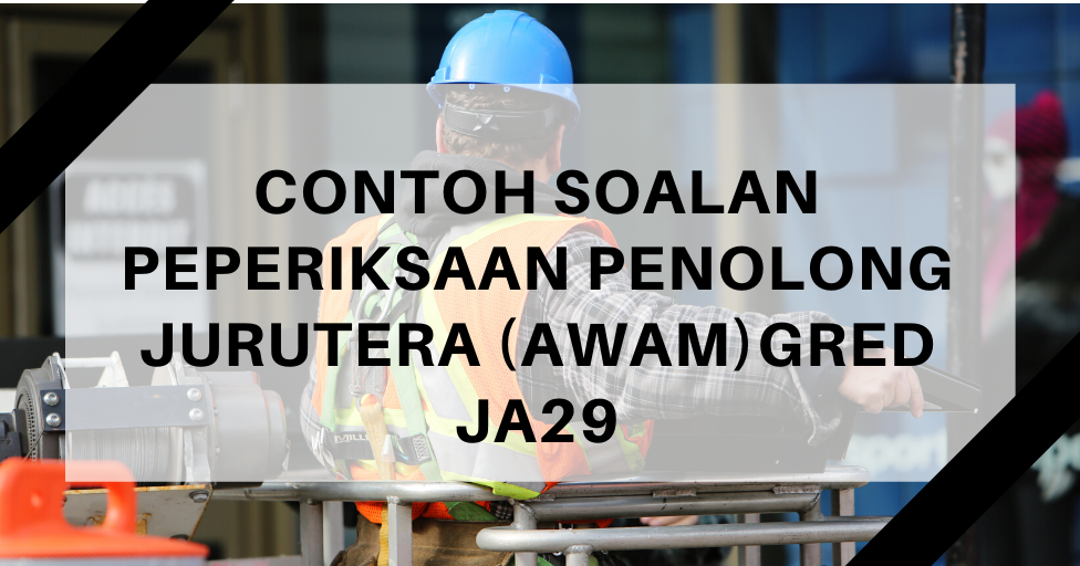 Contoh Soalan Peperiksaan Penolong Jurutera Awam JA29