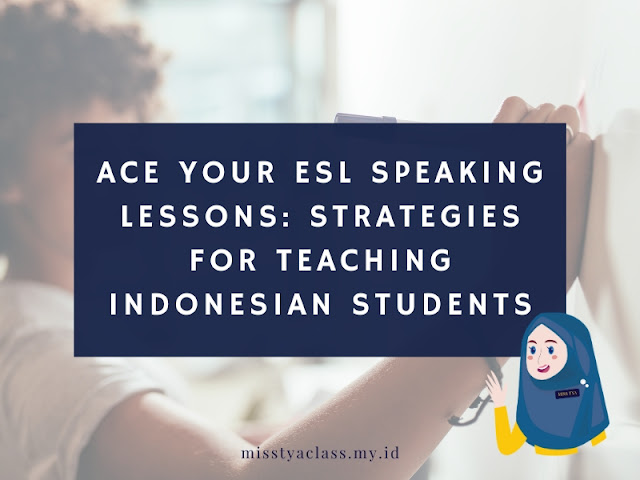 ace your esl speaking lesson strategies for teaching indonesian students