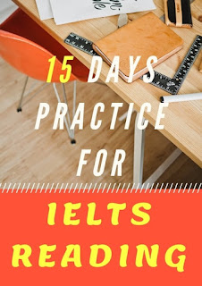 15 days Practice for IELTS Reading