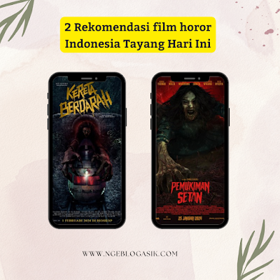 2 Film Horor Indonesia Tayang Hari Ini Di XXI