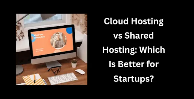 cloud-vs-shared-hosting-for-startups