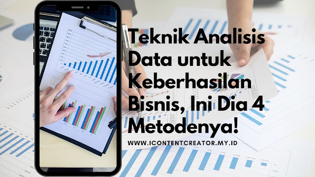 Teknik Analisis Data untuk Keberhasilan Bisnis, Ini Dia 4 Metodenya!