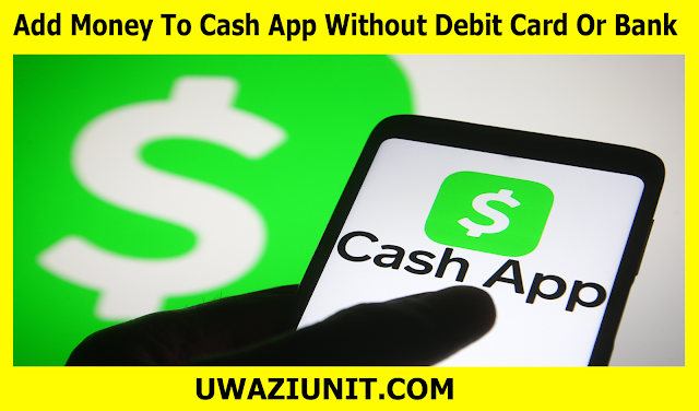 Add Money To Cash App Without Debit Card Or Bank - 2 May