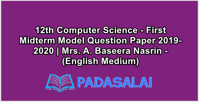 12th Computer Science - First Midterm Model Question Paper 2019-2020 | Mrs. A. Baseera Nasrin - (English Medium)
