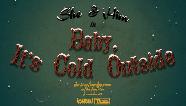 She & Him - Baby It's Cold Outside