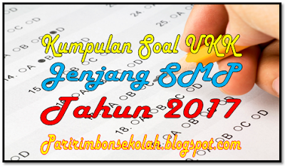 ini terdapat banyak soal untuk latihan UAS kalian Contoh Soal UKK SMP Lengkap