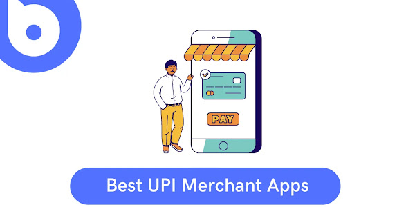 4 UPI Merchant Apps For Your Shop Or Bussiness