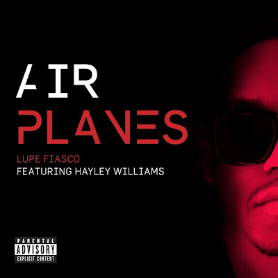 Lupe Fiasco - Airplanes (Feat. Hayley Williams) Lyrics