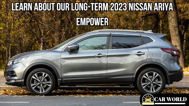 Learn about our long-term 2023 Nissan Ariya Empower