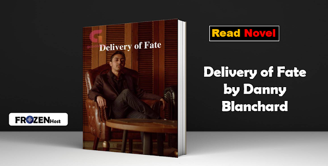Read Novel Delivery of Fate by Danny Blanchard Full