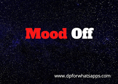 Mood off dp | Mood off dp for girl | Mood off dp for boy | Mood off dp emoji