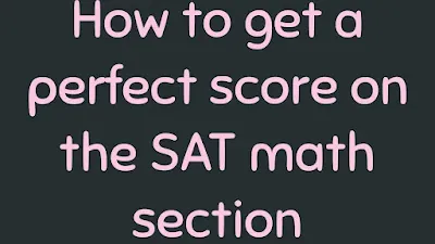 How to get a perfect score on the SAT math section