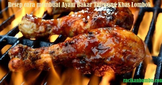 Resep cara membuat Ayam Bakar Taliwang Khas Lombok 