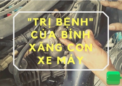 Bắt bệnh của bình xăng con (chế hòa khí) và cách khắc phục