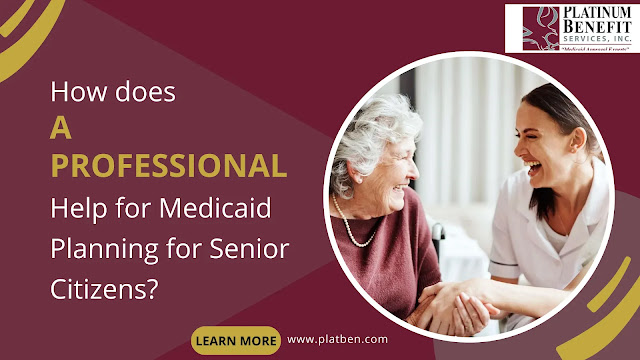 How Does a Professional Help for Medicaid Planning for Senior Citizens