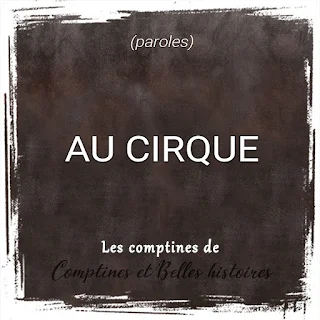 Au cirque - Paroles de la poésie de Maurice Careme pour les enfants - Sélection de Poésie, Chansons et Comptines pour enfant - Par Comptines et Belles Histoires
